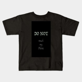 Don't touch my phone Kids T-Shirt